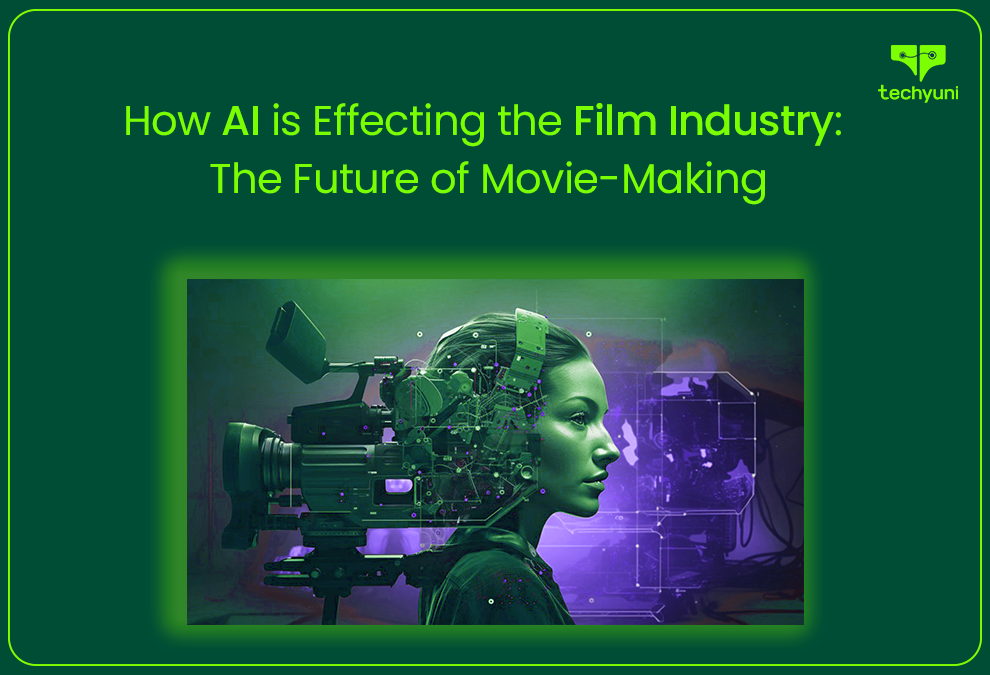 How AI is Affecting the Film Industry: The Future of Cinema | Techyuni Blog